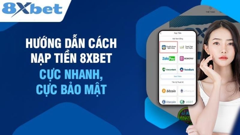 Điều kiện cần đáp ứng để có thể nạp tiền 8xbet